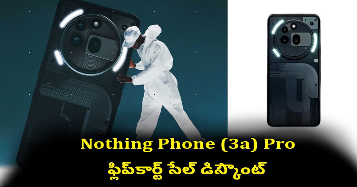 Nothing Phone 3a Pro Flipkart Sale Best Price and Bank Discounts